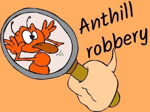 anthill-robbery